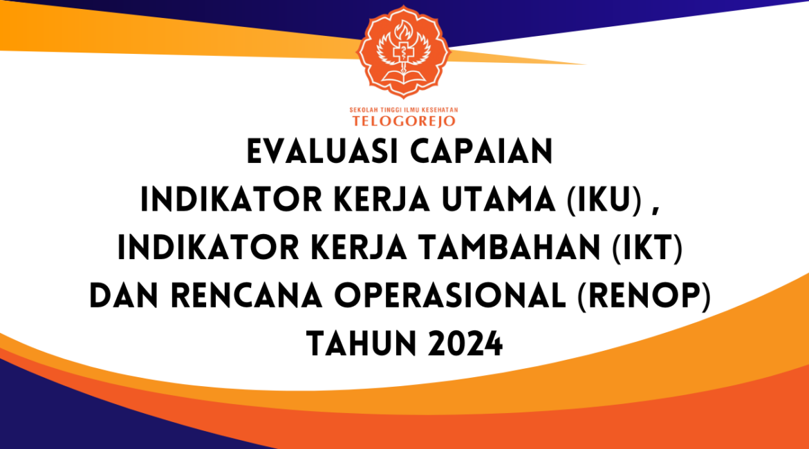 Evaluasi capaian Indikator Kerja Utama (IKU) dan Indikator Kerja Tambahan (IKT) Tahun 2024
